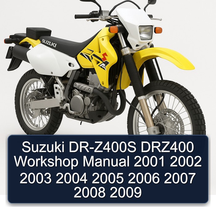 Suzuki DR-Z400S DRZ400 Workshop Manual 2001 2002 2003 2004 2005 2006 2007 2008 2009