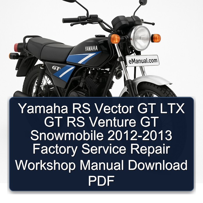 Yamaha RS Vector GT LTX GT RS Venture GT Snowmobile 2012-2013 Factory Service Repair Workshop Manual Download PDF