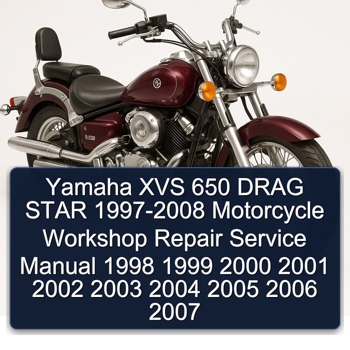 Yamaha XVS 650 DRAG STAR 1997-2008 Motorcycle Workshop Repair Service Manual 1998 1999 2000 2001 2002 2003 2004 2005 2006 2007