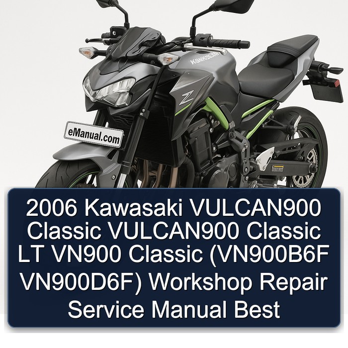 2006 Kawasaki VULCAN900 Classic VULCAN900 Classic LT VN900 Classic (VN900B6F VN900D6F) Workshop Repair Service Manual Best