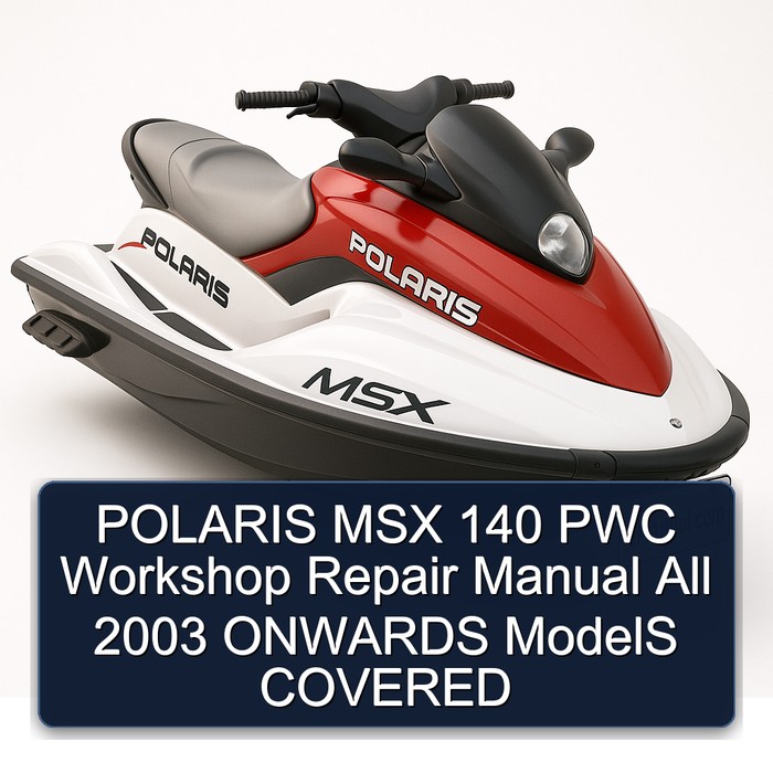 POLARIS MSX 140 PWC Workshop Repair Manual All 2003 ONWARDS ModelS COVERED