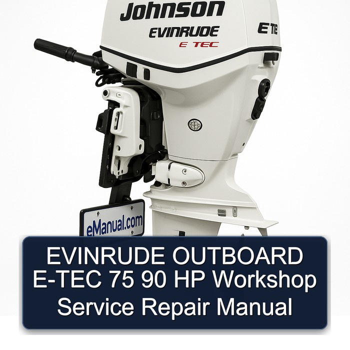 EVINRUDE OUTBOARD E-TEC 75 90 HP Workshop Service Repair Manual