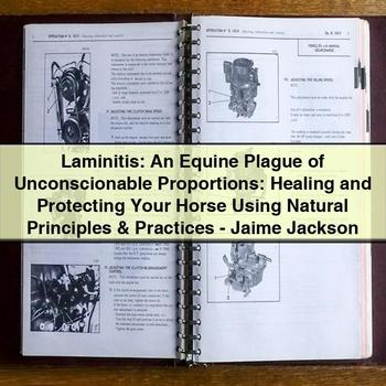 Laminitis: an Equine Plague of Unconscionable Proportions: Healing and Protecting Your Horse Using Natural Principles & Practices PDF Download