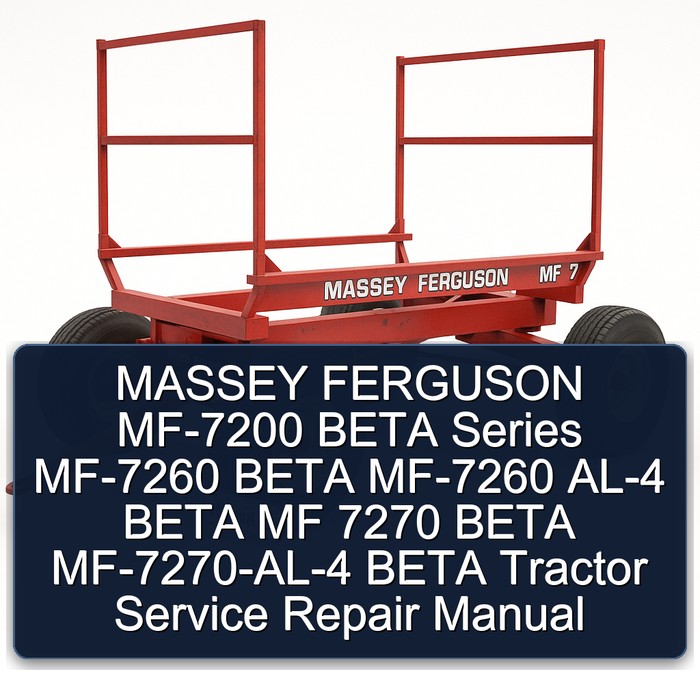 MASSEY FERGUSON MF-7200 BETA Series MF-7260 BETA MF-7260 AL-4 BETA MF 7270 BETA MF-7270-AL-4 BETA Tractor Service Repair Manual