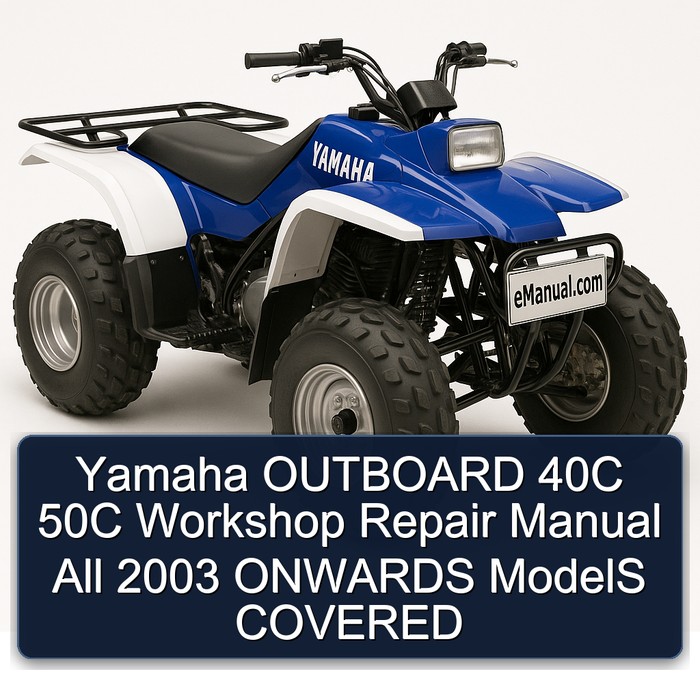 Yamaha OUTBOARD 40C 50C Workshop Repair Manual All 2003 ONWARDS ModelS COVERED