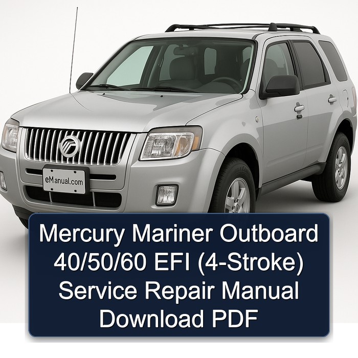 Mercury Mariner Outboard 40/50/60 EFI (4-Stroke) Service Repair Manual Download PDF