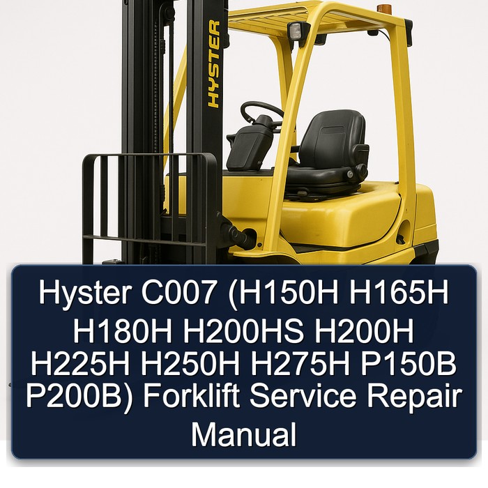 Hyster C007 (H150H H165H H180H H200HS H200H H225H H250H H275H P150B P200B) Forklift Service Repair Manual