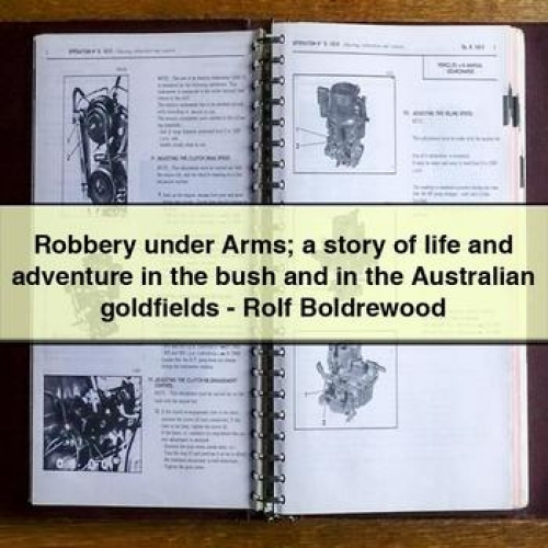 Robbery Under Arms; a Story of Life and Adventure in the Bush and in the Australian Goldfields - Rolf Boldrewood PDF Download
