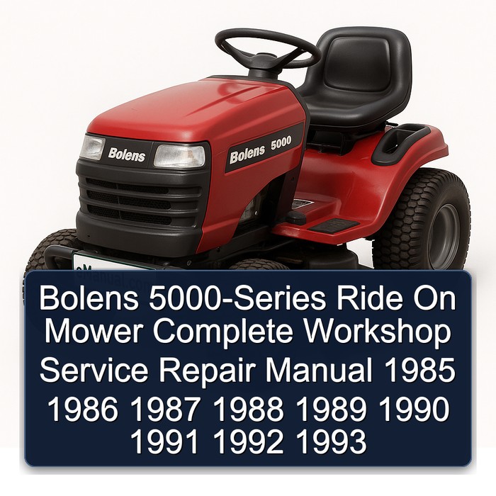 Bolens 5000-Series Ride On Mower Complete Workshop Service Repair Manual 1985 1986 1987 1988 1989 1990 1991 1992 1993