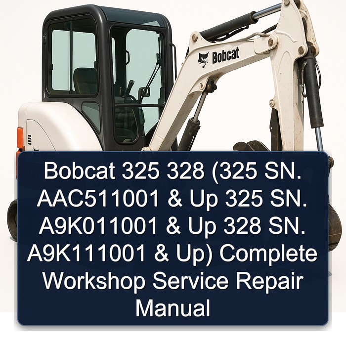 Bobcat 325 328 (325 SN. AAC511001 & Up 325 SN. A9K011001 & Up 328 SN. A9K111001 & Up) Complete Workshop Service Repair Manual