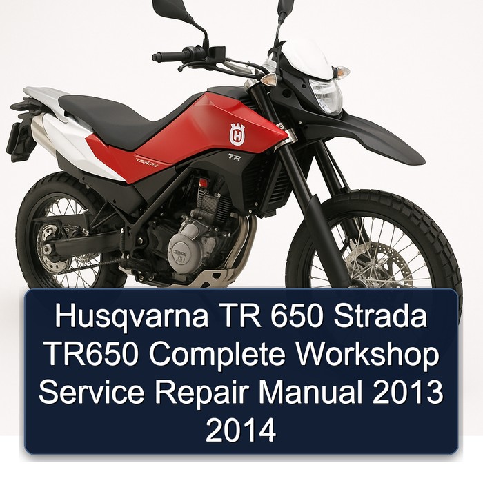 Husqvarna TR 650 Strada TR650 Complete Workshop Service Repair Manual 2013 2014