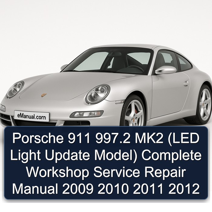 Porsche 911 997.2 MK2 (LED Light Update Model) Manual completo de servicio y reparación del taller 2009 2010 2011 2012
