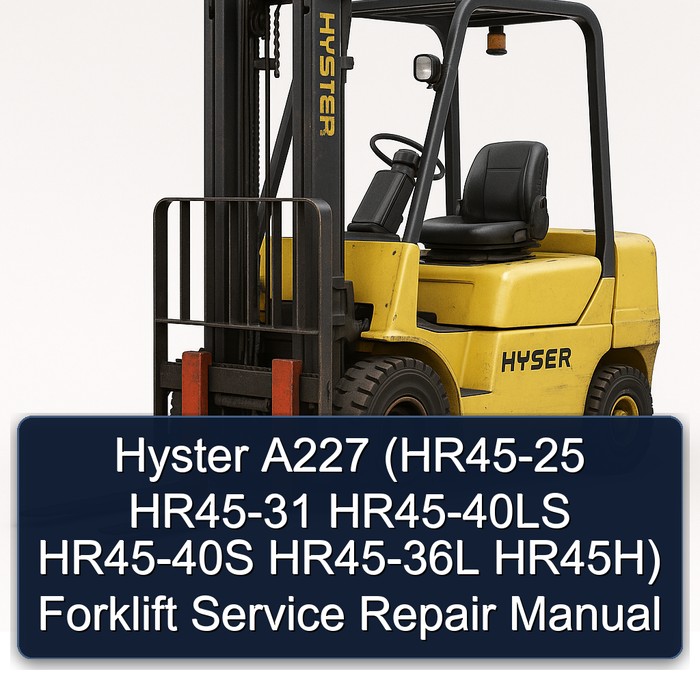 Manual de Servicio y Reparación de Montacargas Hyster A227 (HR45-25 HR45-31 HR45-40LS HR45-40S HR45-36L HR45H)
