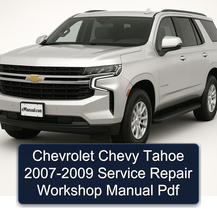 Chevrolet Chevy Tahoe 2007-2009 Service Repair Workshop Manual Pdf