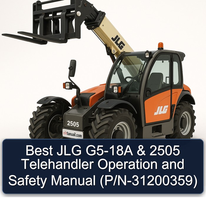 Best Jlg G5-18A & 2505 Telehandler Operation and Safety Manual (P/N-31200359) PDF Download