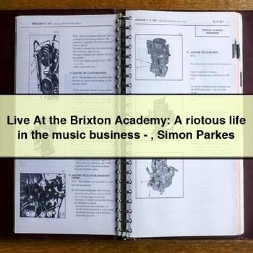 Live at the Brixton Academy: a Riotous Life in the Music Business - Simon Parkes PDF Download