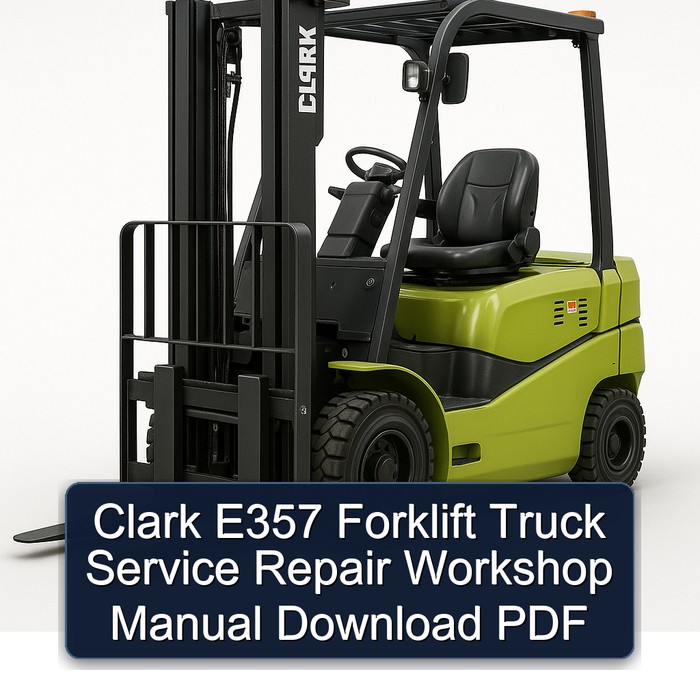 Clark E357 Forklift Truck Service Repair Workshop Manual Download PDF
