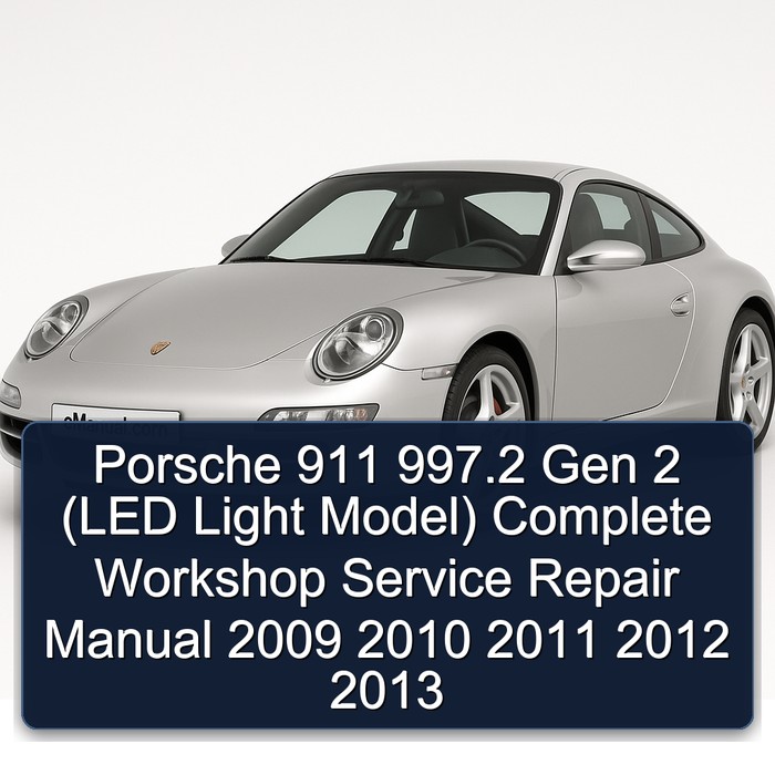 Porsche 911 997.2 Gen 2 (LED Light Model) Manual completo de servicio y reparación del taller 2009 2010 2011 2012 2013