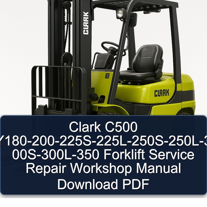 Clark C500 Y180-200-225S-225L-250S-250L-3 00S-300L-350 Forklift Service Repair Workshop Manual Download PDF