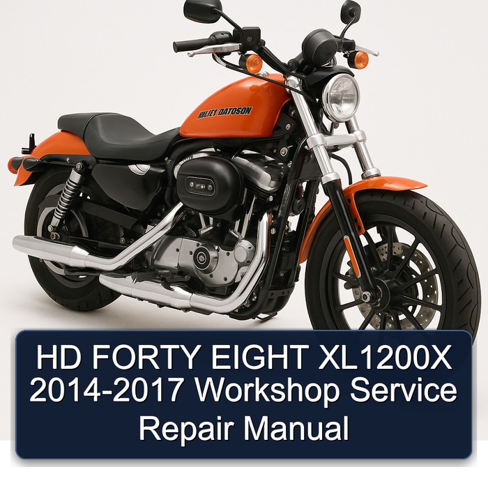 HD FORTY EIGHT XL1200X 2014-2017 Workshop Service Repair Manual