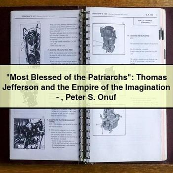 "most Blessed of the Patriarchs": Thomas Jefferson and the Empire of the Imagination-Peter S. Onuf PDF Download
