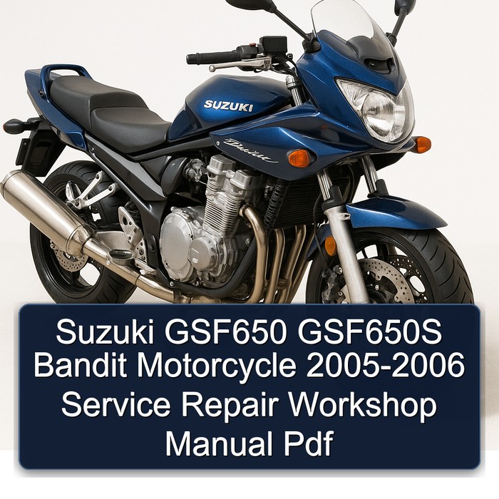 Suzuki GSF650 GSF650S Bandit Motorcycle 2005-2006 Service Repair Workshop Manual Pdf
