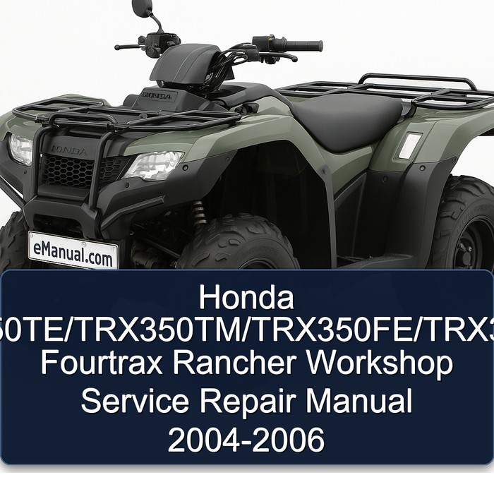 Honda TRX350TE/TRX350TM/TRX350FE/TRX350FM Fourtrax Rancher Workshop Manual de servicio y reparación 2004-2006