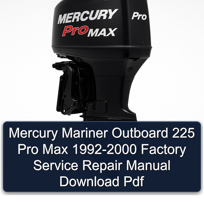 Mercury Mariner Outboard 225 Pro Max 1992-2000 Factory Manual de servicio y reparación Download Pdf
