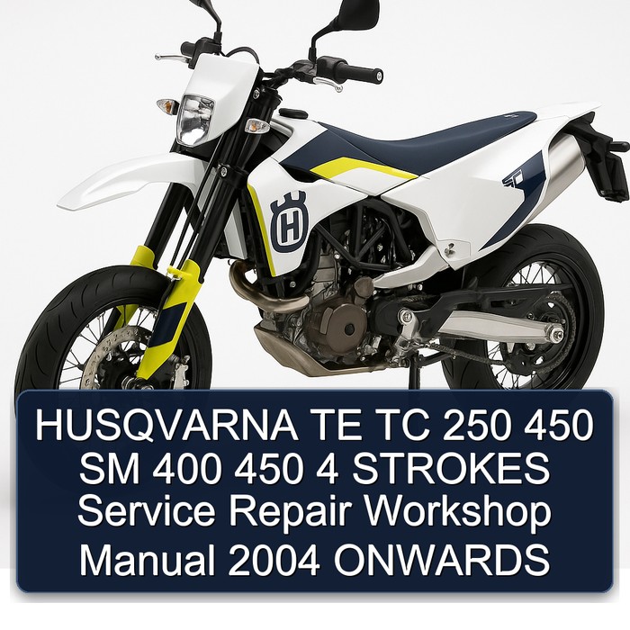 HUSQVARNA TE TC 250 450 SM 400 450 4 STROKES Service Repair Workshop Manual 2004 ONWARDS