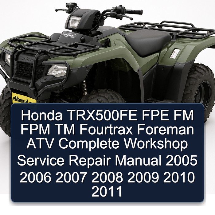 Honda TRX500FE FPE FM FPM TM Fourtrax Foreman ATV Manual completo de servicio y reparación del taller 2005 2006 2007 2008 2009 2010 2011