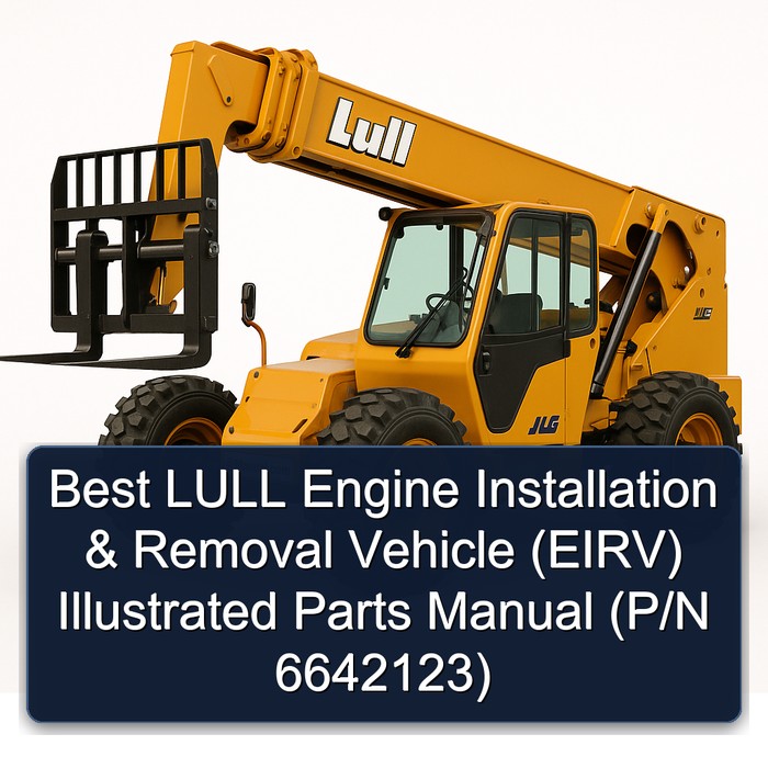 Best LULL Engine Installation & Removal Vehicle (EIRV) Illustrated Parts Manual (P/N 6642123)