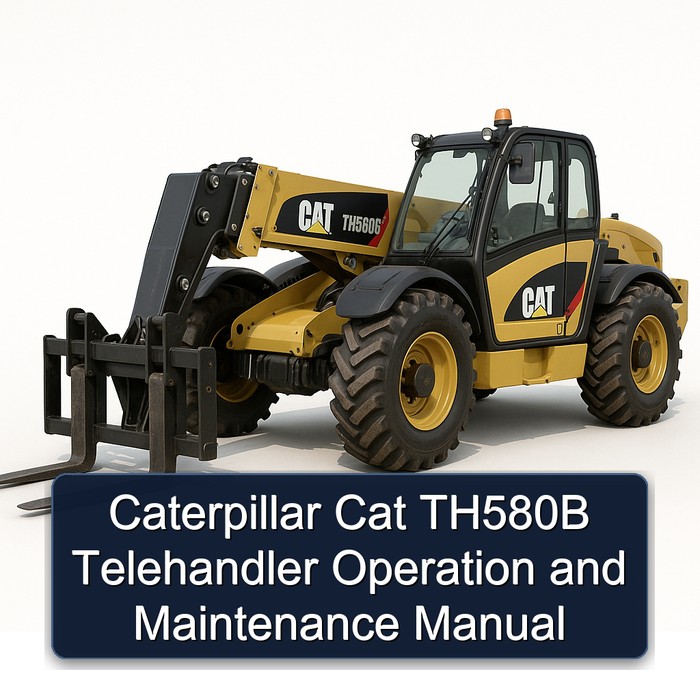 Caterpillar Cat TH580B Telehandler Operation and Workshop Service Repair Manual PDF Download