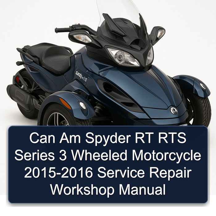 Can Am Spyder RT RTS Series 3 Wheeled Motorcycle 2015-2016 Service Repair Workshop Manual