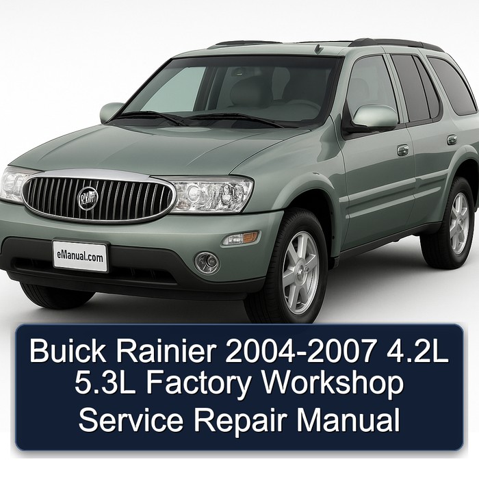 Buick Rainier 2004-2007 4.2L 5.3L Factory Workshop Service Repair Manual