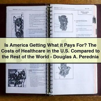 Is America Getting What It Pays For? the Costs of Healthcare in the U.s. Compared to the Rest of the World-Douglas A. Perednia PDF Download