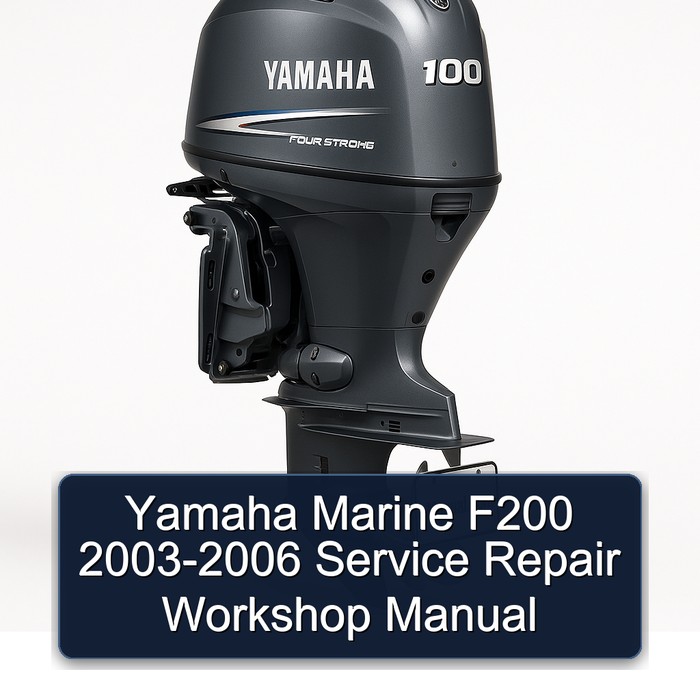 Yamaha Marine F200 2003-2006 Service Repair Workshop Manual 