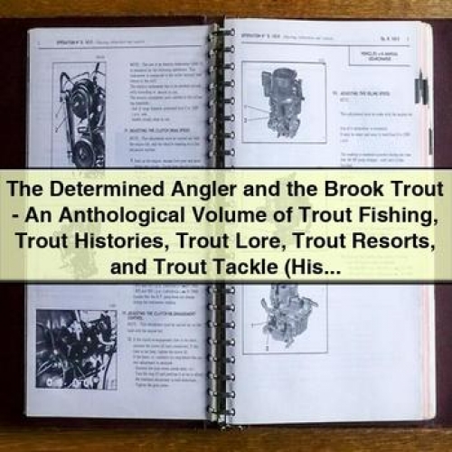 The Determined Angler and the Brook Trout - an Anthological Volume of Trout Fishing, Trout Histories, Trout Lore, Trout Resorts, and Trout Tackle by Charles Bradford PDF Download