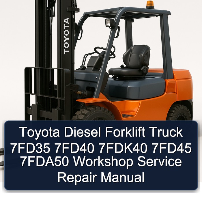 Manual de Servicio y Reparación para Montacargas Diésel Toyota 7FD35, 7FD40, 7FDK40, 7FD45, 7FDA50