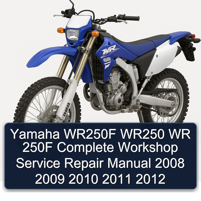 Yamaha WR250F WR250 WR 250F Complete Workshop Service Repair Manual 2008 2009 2010 2011 2012 