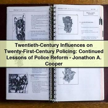 Twentieth-Century Influences on Twenty-First-Century Policing: Continued Lessons of Police Reform-Jonathon A. Cooper PDF Download