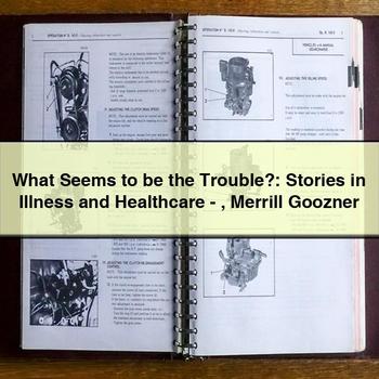 What Seems to Be the Trouble?: Stories in Illness and Healthcare-Merrill Goozner PDF Download