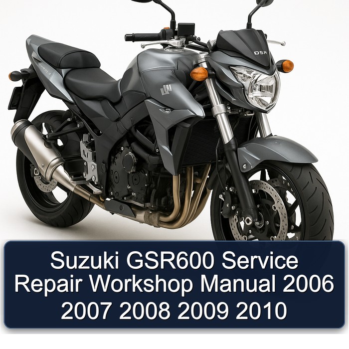 Suzuki GSR600 Service Repair Workshop Manual 2006 2007 2008 2009 2010