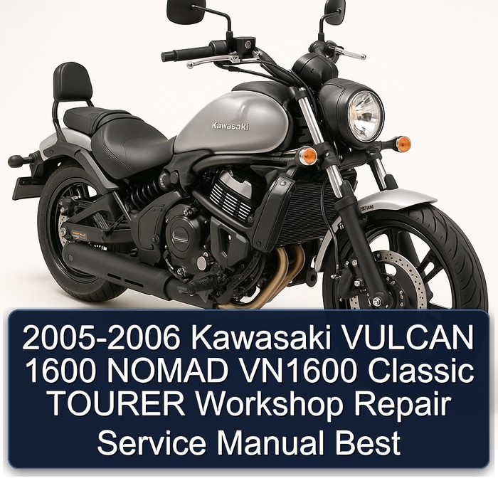 2005-2006 Kawasaki VULCAN 1600 NOMAD VN1600 Classic TOURER Workshop Repair Service Manual Best
