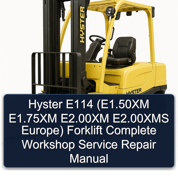 Manual de Servicio y Reparación Completo para Carretillas Elevadoras Hyster E114 (E1.50XM, E1.75XM, E2.00XM, E2.00XMS Europa)