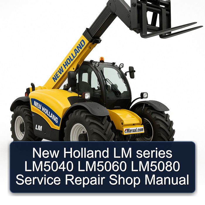 New Holland LM series LM5040 LM5060 LM5080 Service Repair Shop Manual