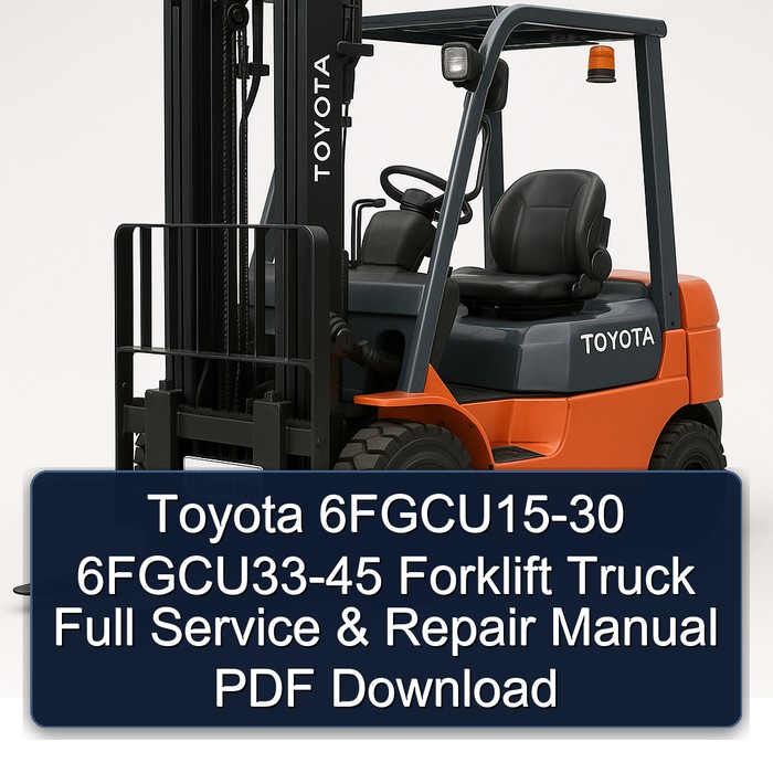Manual de Servicio y Reparación Completo para Montacargas Toyota 6FGCU15-30 y 6FGCU33-45 (PDF)