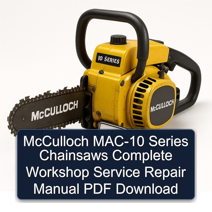 McCulloch MAC-10 Series Chainsaws Complete Workshop Service Repair Manual PDF Download