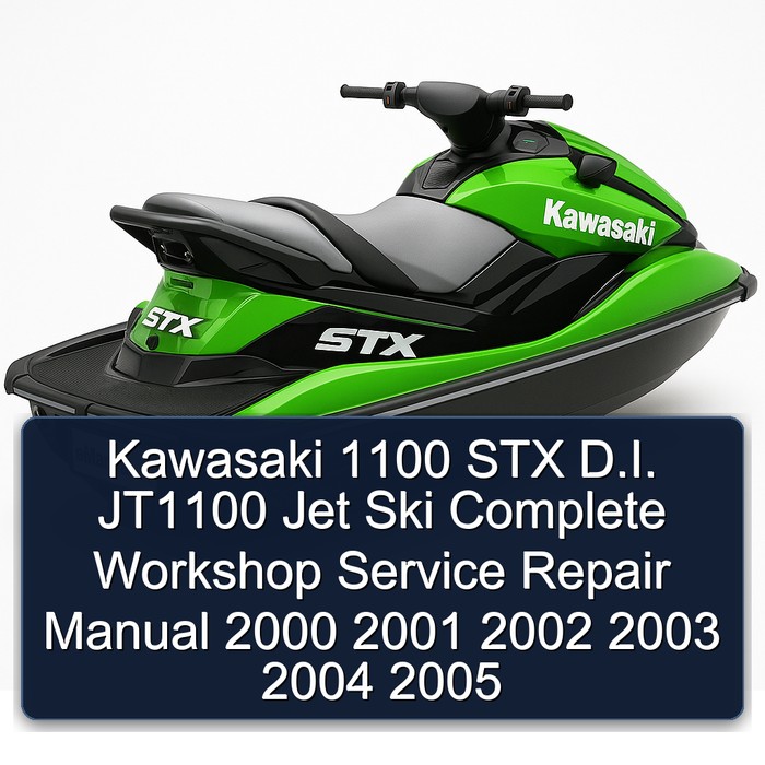 Kawasaki 1100 STX D.I. JT1100 Jet Ski Complete Workshop Service Repair Manual 2000 2001 2002 2003 2004 2005