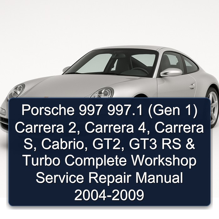 Porsche 997 997.1 (Gen 1) Carrera 2 Carrera 4 Carrera S Cabrio GT2 GT3 RS & Turbo Manual completo de servicio y reparación del taller 2004 2005 2006 2007 2008 2009