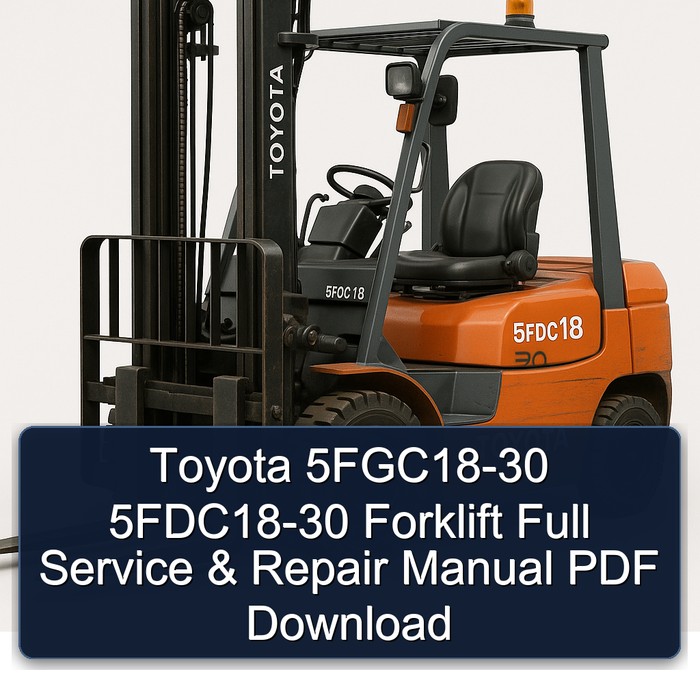 Manual de Servicio y Reparación Completo para Montacargas Toyota 5FGC18-30 y 5FDC18-30 (PDF)